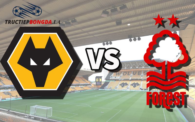 Nhận định Nottingham Forest vs Wolves về lực lượng