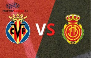 Nhận định Mallorca vs Villarreal về tỉ số trận đấu